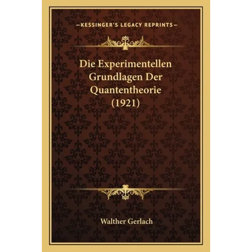 Die Experimentellen Grundlagen Der Quantentheorie (1921)