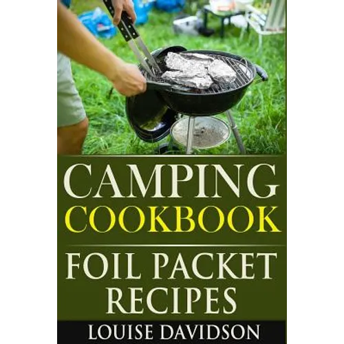 Camping Cookbook: Foil Packet Recipes