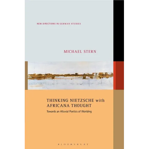 Thinking Nietzsche with Africana Thought: Towards an Alluvial Poetics of Worlding