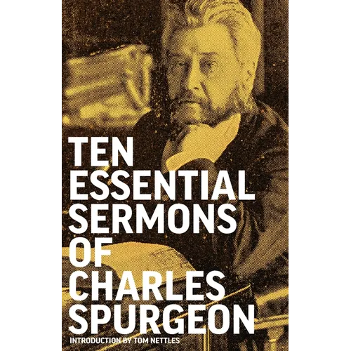 Ten Essential Sermons of Charles Spurgeon