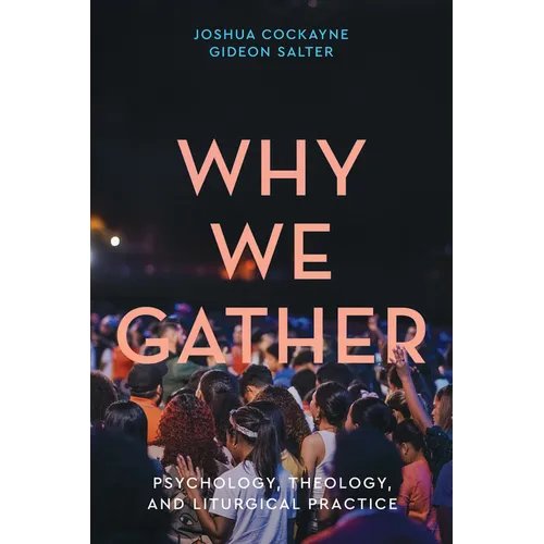 Why We Gather: Psychology, Theology, and Liturgical Practice