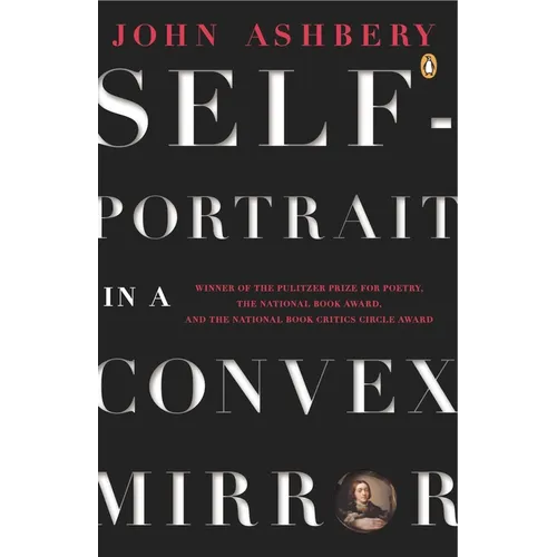 Self-Portrait in a Convex Mirror: Poems (Pulitzer Prize, National Book Award, and National Book Critics Circle Award Winner)