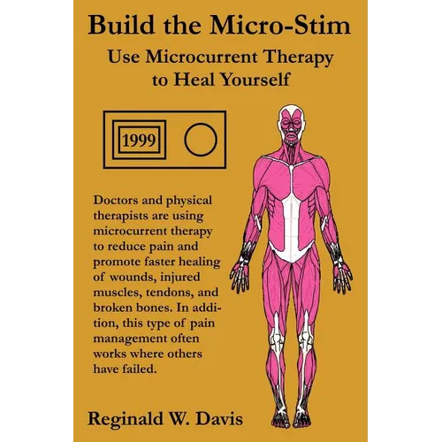 Build the Micro-Stim: Use Microcurrent Therapy to Heal Yourself