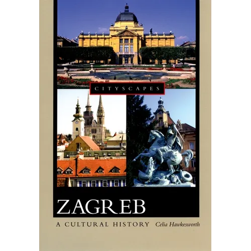 Zagreb: A Cultural History