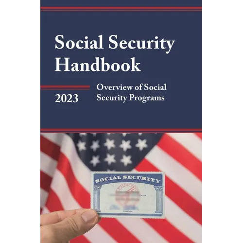 Social Security Handbook 2023: Overview of Social Security Programs