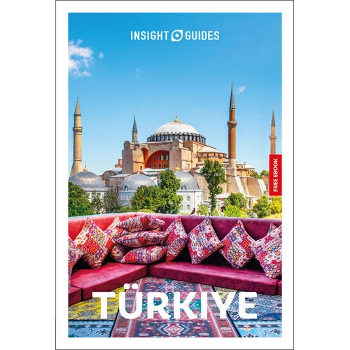 Insight Guides Turkiye: Travel Guide with eBook: 2026-2027 Culture & Society Must-See Sights Stunning Photos Expert Advice Covers: Istanbul, Cappadoci