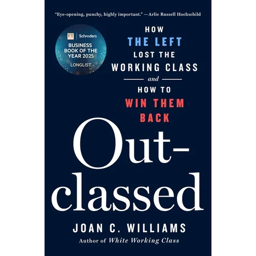 Outclassed: How the Left Lost the Working Class and How to Win Them Back
