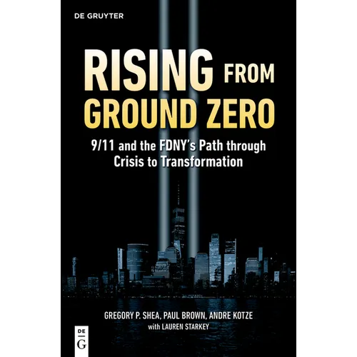 Rising from Ground Zero: 9/11 and the FDNY's Path Through Crisis to Transformation