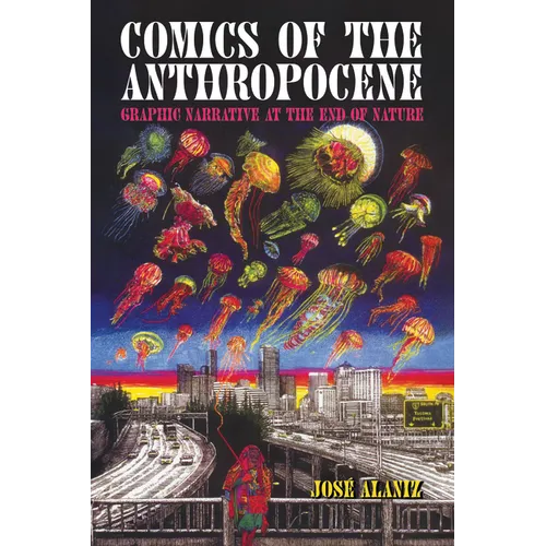 Comics of the Anthropocene: Graphic Narrative at the End of Nature