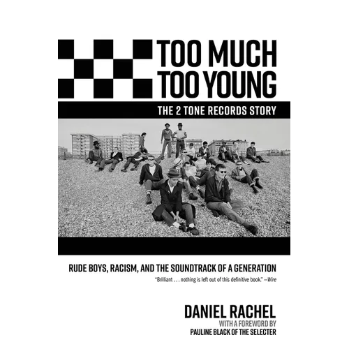 Too Much Too Young, the 2 Tone Records Story: Rude Boys, Racism, and the Soundtrack of a Generation