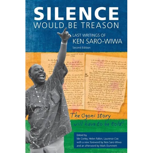 Silence Would Be Treason: The Last Writings of Ken Saro-Wiwa