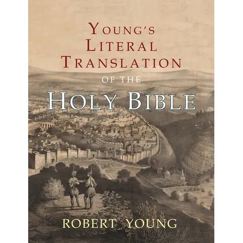 Young's Literal Translation of the Holy Bible: With Prefaces to 1st, Revised, & 3rd Editions