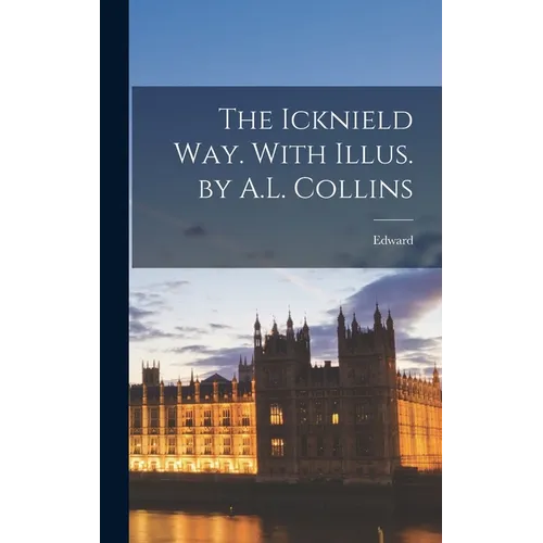 The Icknield Way. With Illus. by A.L. Collins