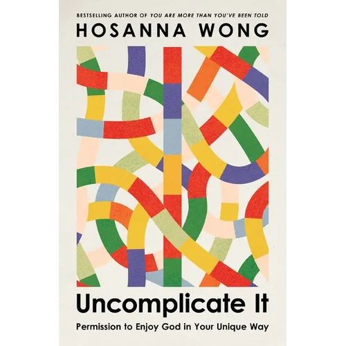 Uncomplicate It: Permission to Enjoy God in Your Unique Way