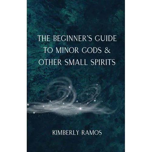 The Beginner's Guide to Minor Gods & Other Small Spirits