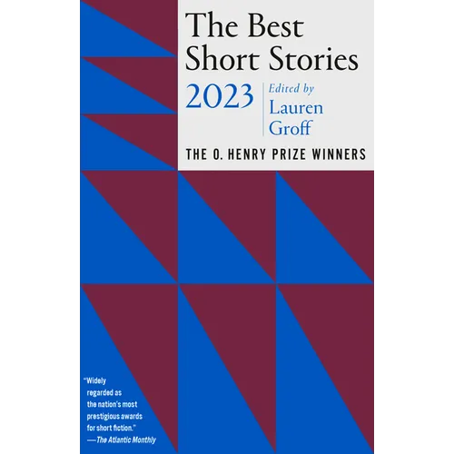 The Best Short Stories 2023: The O. Henry Prize Winners