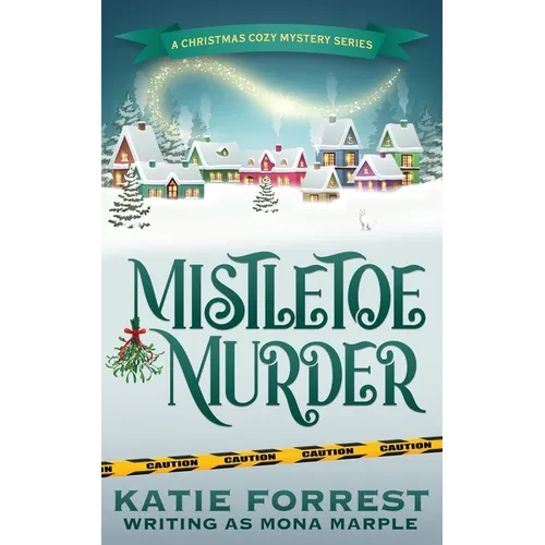 Mistletoe Murder: A Christmas Cozy Mystery Series Book 4