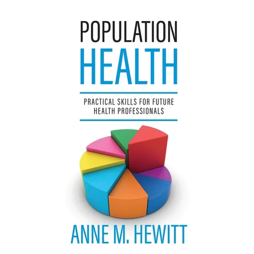 Population Health: Practical Skills for Future Health Professionals