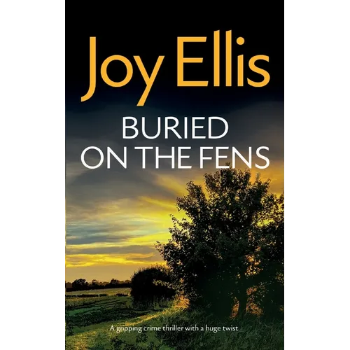 BURIED ON THE FENS a gripping crime thriller with a huge twist