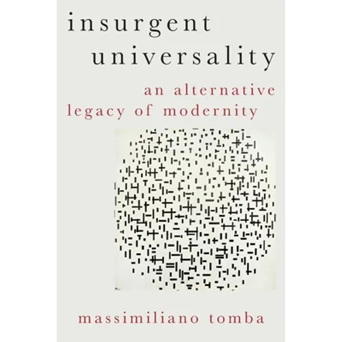 Insurgent Universality: An Alternative Legacy of Modernity