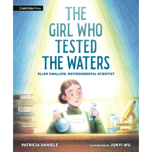 The Girl Who Tested the Waters: Ellen Swallow, Environmental Scientist
