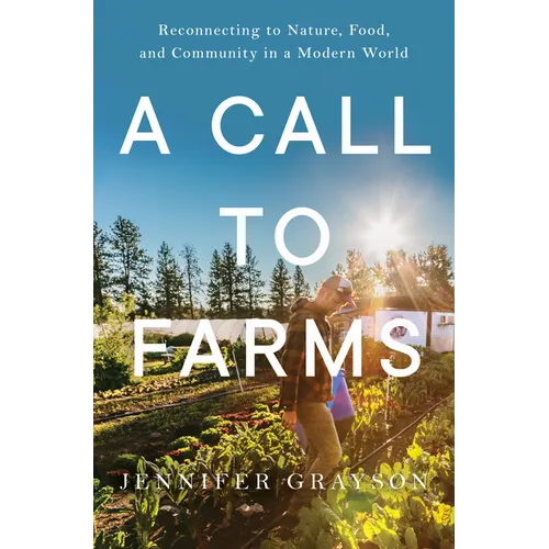 A Call to Farms: Reconnecting to Nature, Food, and Community in a Modern World