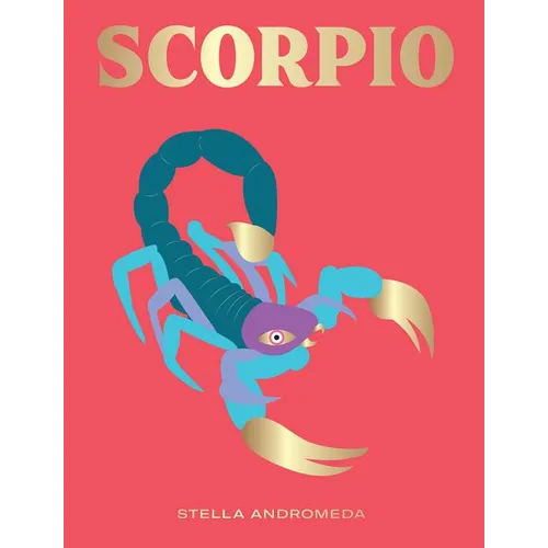 Scorpio: Harness the Power of the Zodiac (Astrology, Star Sign)