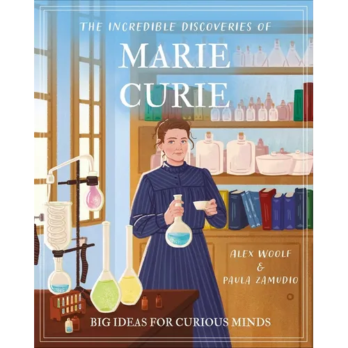 The Incredible Discoveries of Marie Curie: Big Ideas for Curious Minds