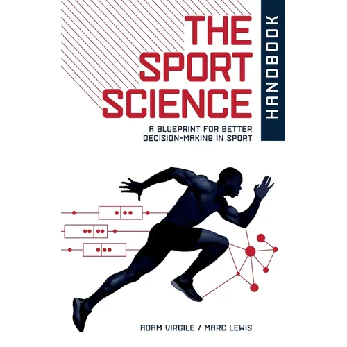 The Sport Science Handbook: A Blueprint for Better Decision-making in Sport