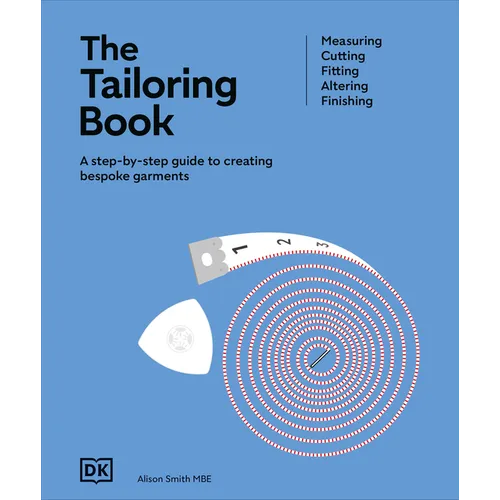 The Tailoring Book: Measuring. Cutting. Fitting. Altering. Finishing