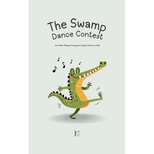 The Swamp Dance Contest And Other Bilingual Portuguese-English Stories for Kids