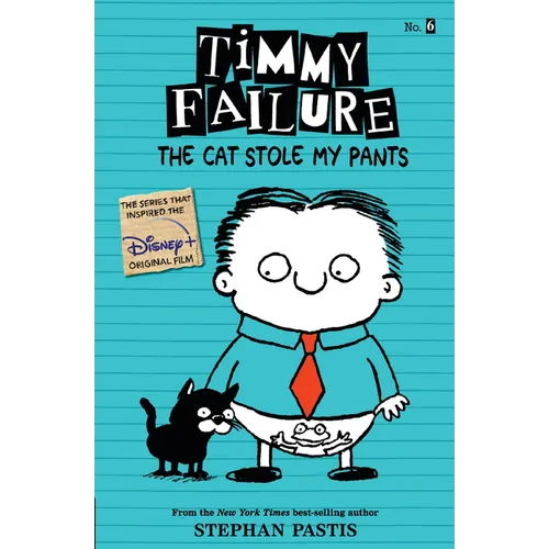 Timmy Failure: The Cat Stole My Pants