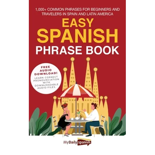 Easy Spanish Phrase Book: 1,000+ Common Phrases for Beginners and Travelers in Spain and Latin America