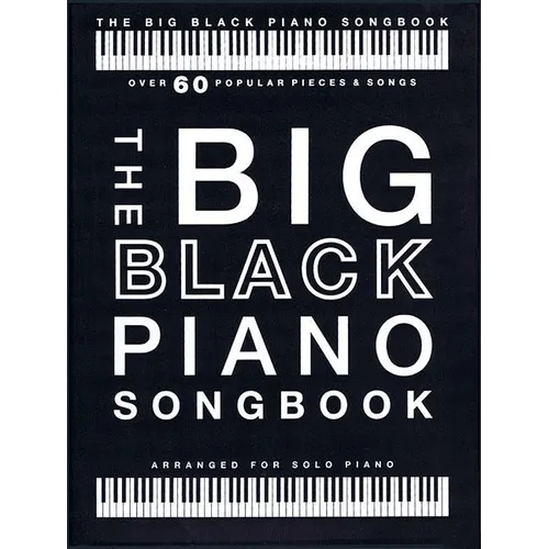 The Big Black Piano Songbook: Over 60 Popular Pieces & Songs