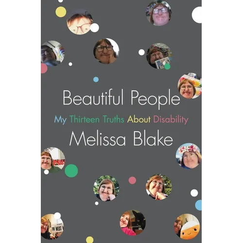 Beautiful People: My Thirteen Truths about Disability