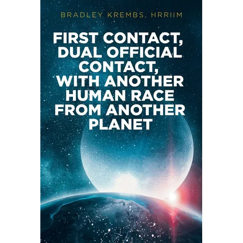 First Contact, Dual Official Contact, with Another Human Race from Another Planet