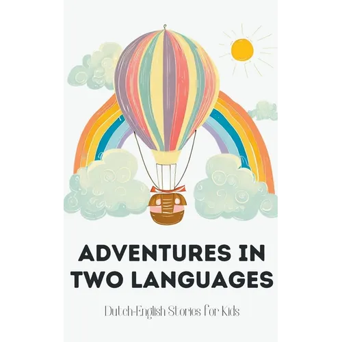 Adventures in Two Languages: Dutch-English Stories for Kids