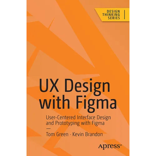 UX Design with Figma: User-Centered Interface Design and Prototyping with Figma