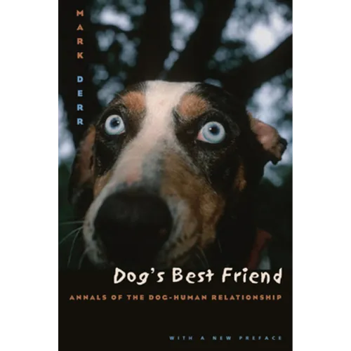 Dog's Best Friend: Annals of the Dog-Human Relationship