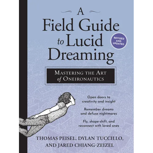 A Field Guide to Lucid Dreaming: Mastering the Art of Oneironautics