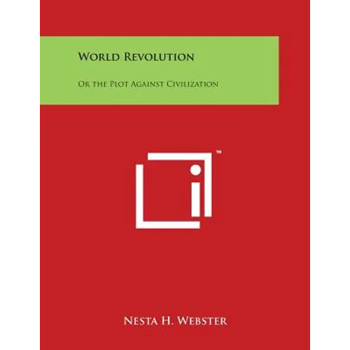 World Revolution: Or the Plot Against Civilization