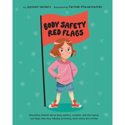 Body Safety Red Flags: Educating children about body safety, consent, and the subtle red flags that may indicate grooming, both online and offline
