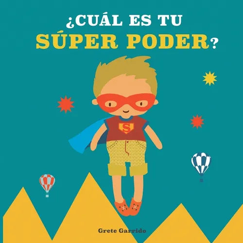 ¿Cuál es tu súper poder?: Potencia la autoestima de los niños y la seguridad en sí mismos. Da valor a sus fortalezas: expresar sentimientos, generosid