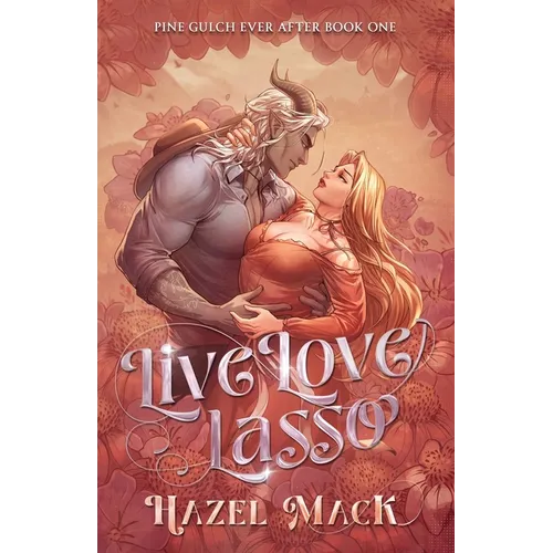 Live Love Lasso: A Small Town Monster Cowboy RomCom