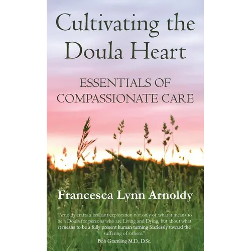 Cultivating the Doula Heart: Essentials of Compassionate Care