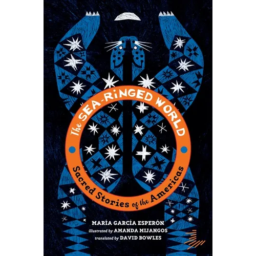 The Sea-Ringed World: Sacred Stories of the Americas