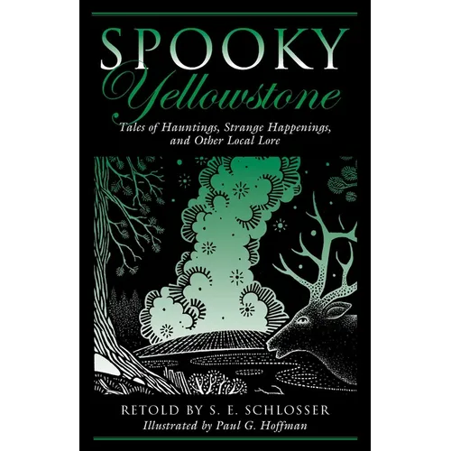 Spooky Yellowstone: Tales Of Hauntings, Strange Happenings, And Other Local Lore