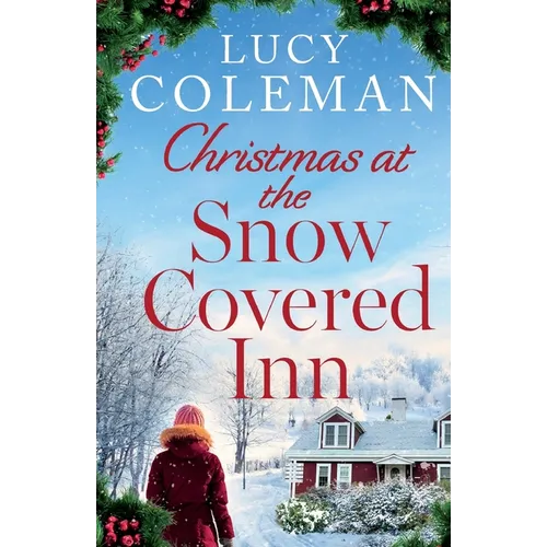 Christmas at the Snow Covered Inn: a new charming and cosy festive romance about friendship, love and second chances