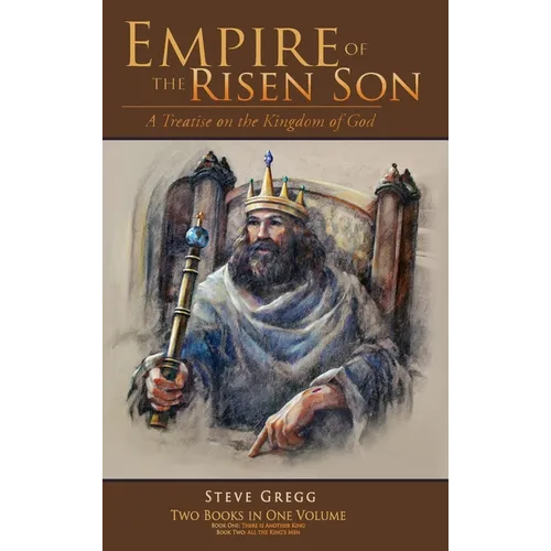 Empire of the Risen Son (Two Volumes Combined): A Treatise on the Kingdom of God