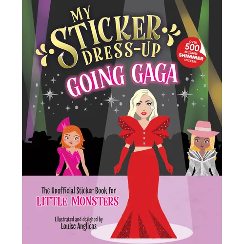My Sticker Dress-Up(r) Going Gaga: The Unofficial Sticker Book for Little Monsters